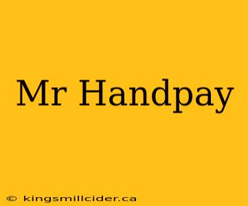 Mr Handpay