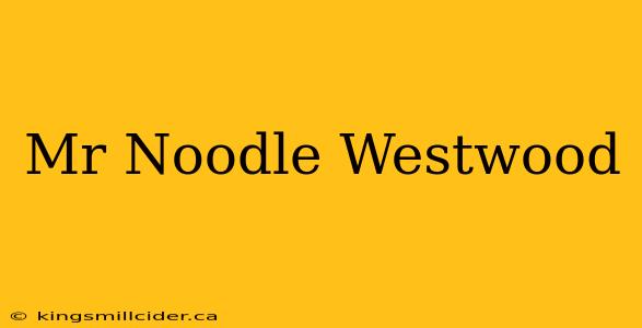 Mr Noodle Westwood