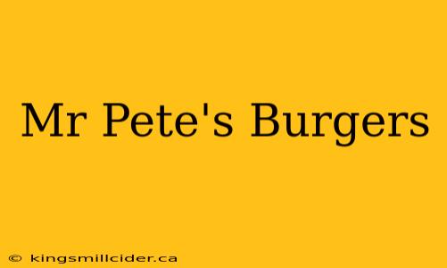 Mr Pete's Burgers