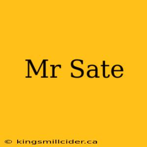 Mr Sate