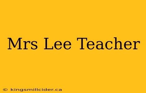 Mrs Lee Teacher