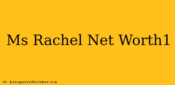 Ms Rachel Net Worth1