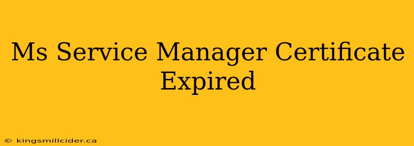 Ms Service Manager Certificate Expired