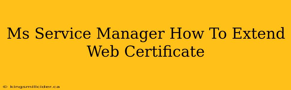 Ms Service Manager How To Extend Web Certificate