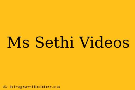 Ms Sethi Videos