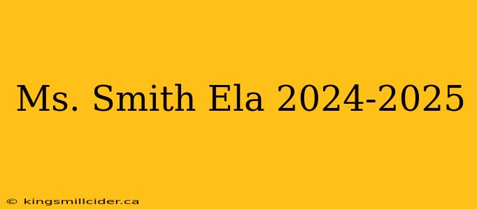 Ms. Smith Ela 2024-2025