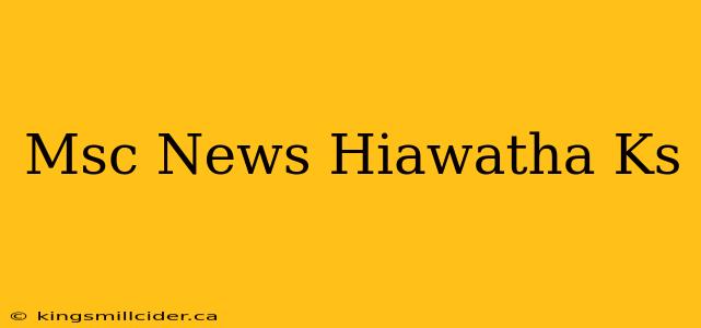 Msc News Hiawatha Ks