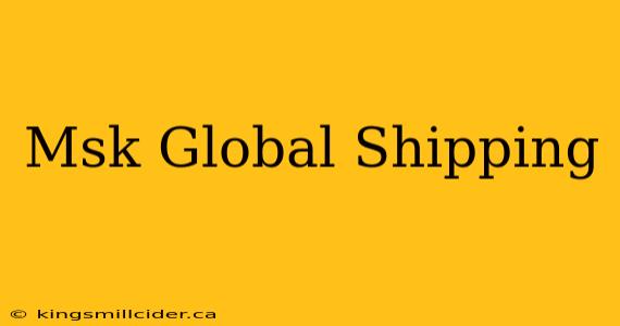 Msk Global Shipping