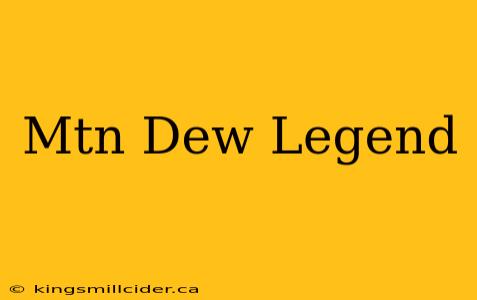 Mtn Dew Legend