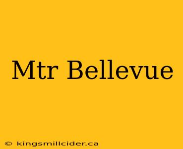 Mtr Bellevue