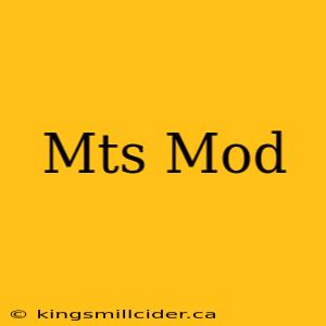 Mts Mod