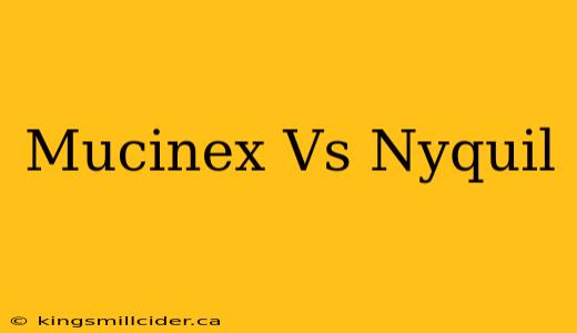 Mucinex Vs Nyquil