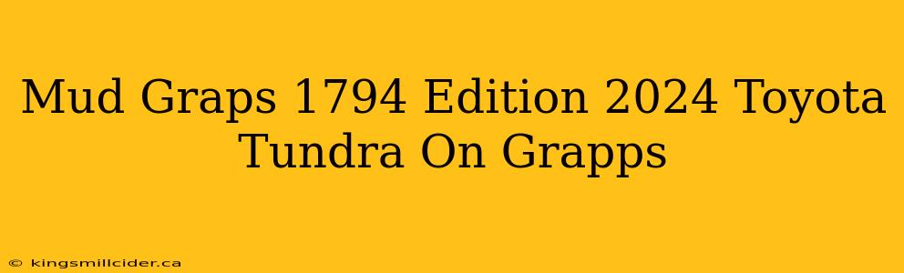 Mud Graps 1794 Edition 2024 Toyota Tundra On Grapps