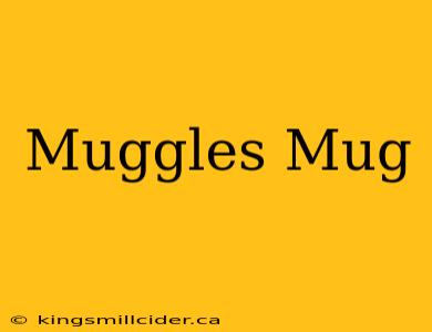 Muggles Mug