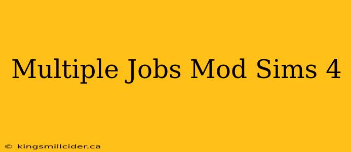 Multiple Jobs Mod Sims 4