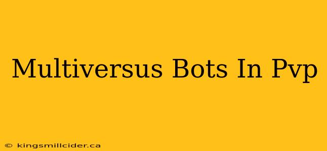 Multiversus Bots In Pvp