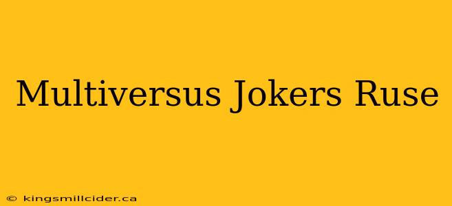 Multiversus Jokers Ruse