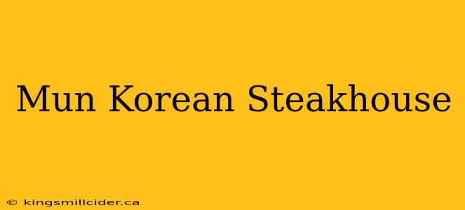 Mun Korean Steakhouse