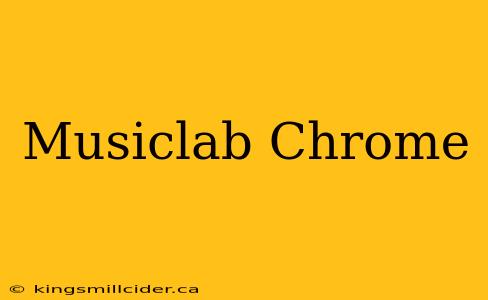 Musiclab Chrome