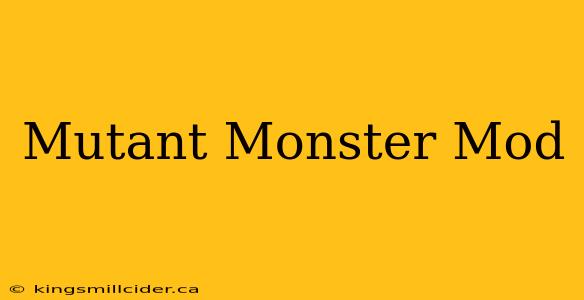 Mutant Monster Mod