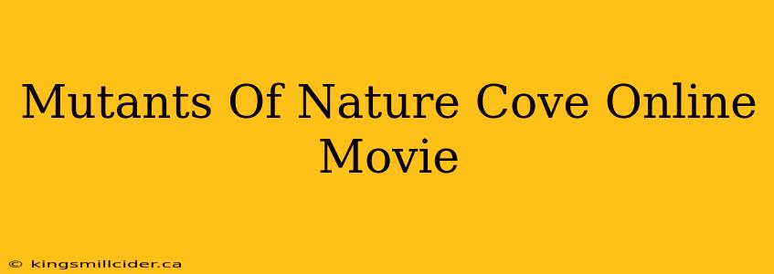 Mutants Of Nature Cove Online Movie