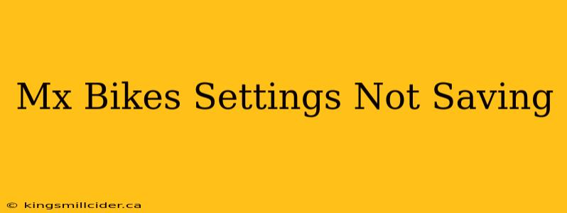 Mx Bikes Settings Not Saving