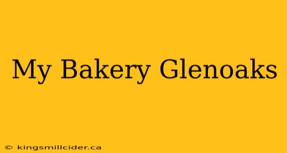 My Bakery Glenoaks