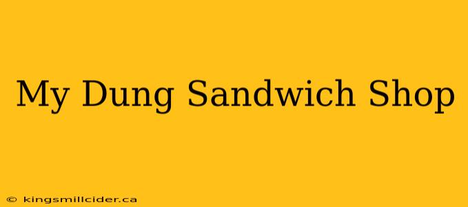 My Dung Sandwich Shop