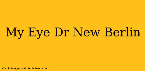 My Eye Dr New Berlin