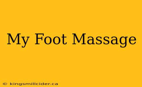 My Foot Massage