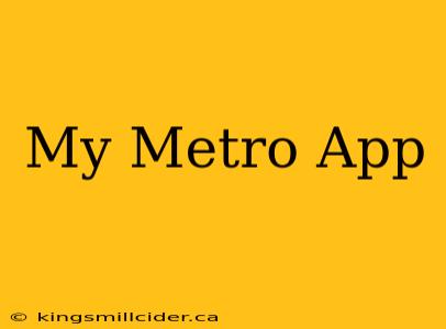 My Metro App