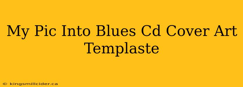 My Pic Into Blues Cd Cover Art Templaste