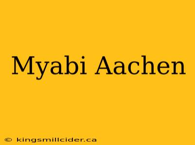 Myabi Aachen