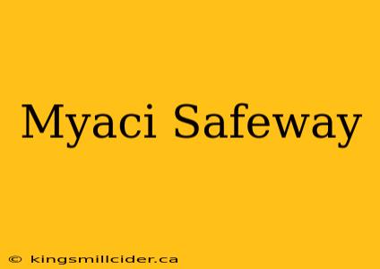 Myaci Safeway