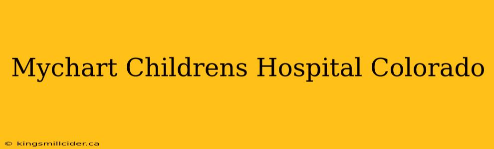 Mychart Childrens Hospital Colorado