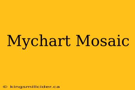 Mychart Mosaic