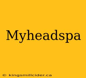 Myheadspa