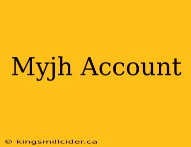 Myjh Account