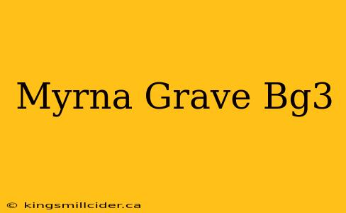 Myrna Grave Bg3