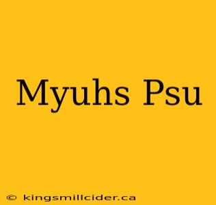 Myuhs Psu