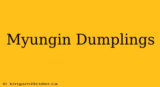 Myungin Dumplings