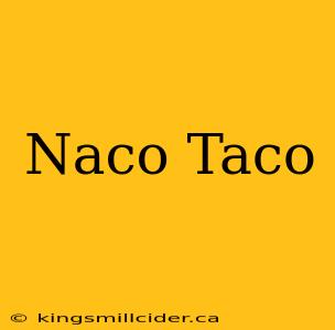 Naco Taco