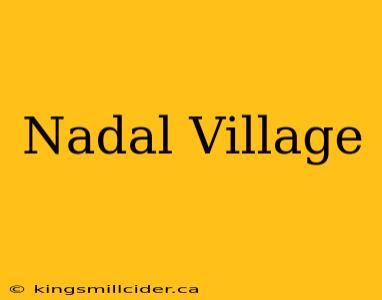 Nadal Village