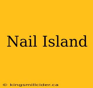 Nail Island