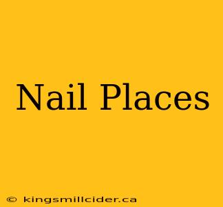 Nail Places