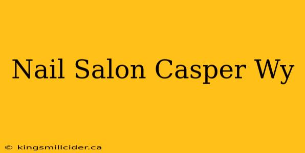 Nail Salon Casper Wy