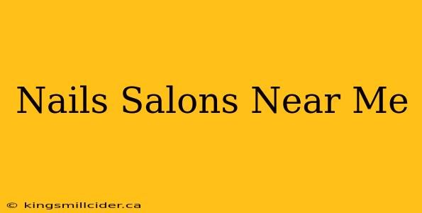 Nails Salons Near Me