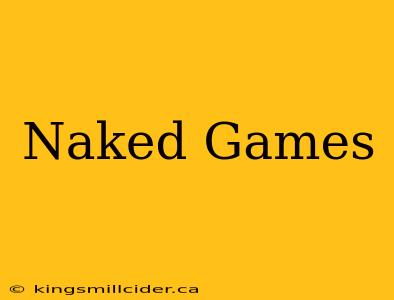 Naked Games