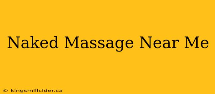 Naked Massage Near Me