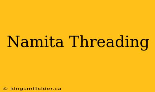 Namita Threading